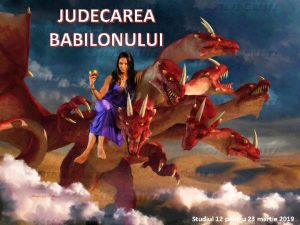 JUDECAREA BABILONULUI Studiul 12 pentru 23 martie 2019