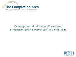 Developmental Education Placement Participation in Developmental Courses United