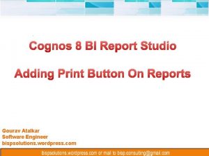 Cognos 8 BI Report Studio Adding Print Button