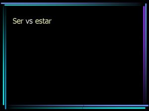 Ser vs estar Ser is used to tell