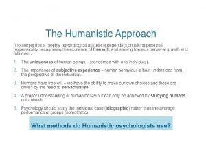Humanistic Approach Developing close personal relationships and reaching