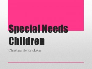 Special Needs Children Christina Hendrickson Its to allow