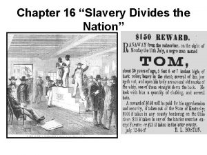 Chapter 16 Slavery Divides the Nation 16 1