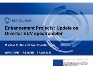 Enhancement Projects Update on Divertor VUV spectrometer M
