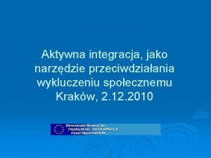 Aktywna integracja jako narzdzie przeciwdziaania wykluczeniu spoecznemu Krakw