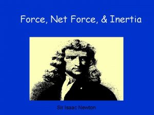 Force Net Force Inertia Sir Isaac Newton Force