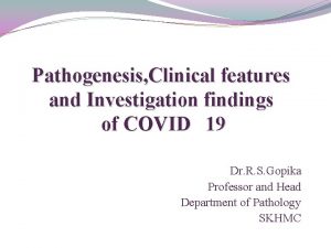 Pathogenesis Clinical features and Investigation findings of COVID