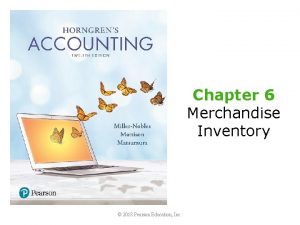 Chapter 6 Merchandise Inventory 2018 Pearson Education Inc