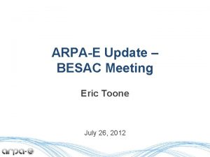 ARPAE Update BESAC Meeting Eric Toone July 26