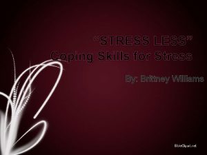 STRESS LESS Coping Skills for Stress By Brittney