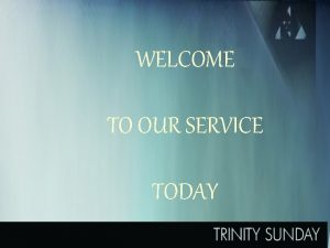 WELCOME TO OUR SERVICE TODAY 19 th June