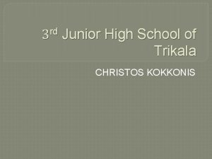 3 rd Junior High School of Trikala CHRISTOS