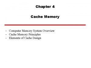 Chapter 4 Cache Memory Computer Memory System Overview