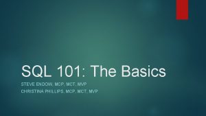 SQL 101 The Basics STEVE ENDOW MCP MCT