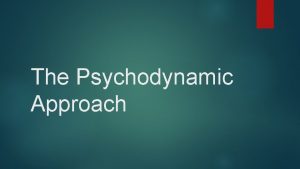 The Psychodynamic Approach Starter Questions Answer in pairs