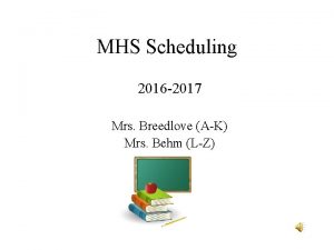 MHS Scheduling 2016 2017 Mrs Breedlove AK Mrs
