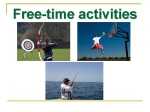 Freetime activities Which of the activities do you