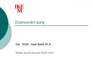 Onemocnn aorty Doc MUDr Josef Bek Ph D