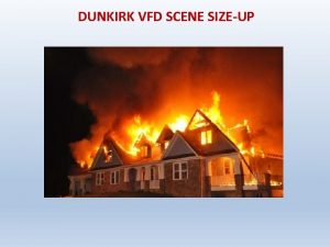 DUNKIRK VFD SCENE SIZEUP What is SizeUp Sizeup