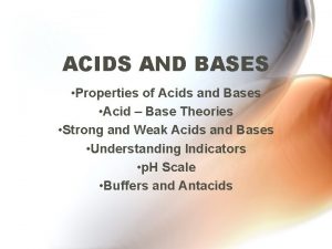 ACIDS AND BASES Properties of Acids and Bases