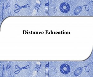 Distance Education Chapter Outline Distance Learning Elementary Education