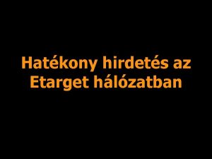 Hatkony hirdets az Etarget hlzatban ETARGET hirdetsi rendszer