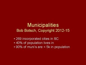 Municipalities Bob Botsch Copyright 2012 15 269 incorporated