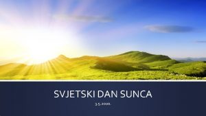 SVJETSKI DAN SUNCA 3 5 2020 Sretan vam