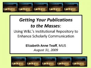 Getting Your Publications to the Masses Using WLs