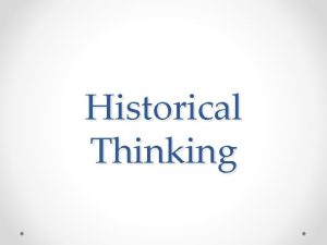 Historical Thinking Why study history History helps us