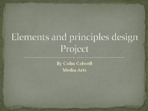 Elements and principles design Project By Colin Colwell