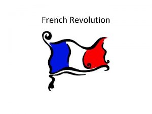 French Revolution Three ESTATES France was ruled by