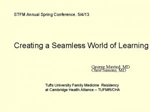 STFM Annual Spring Conference 5413 Creating a Seamless