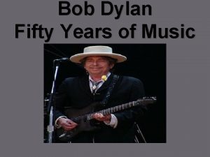 Bob Dylan Fifty Years of Music Dylans Life