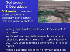 Soil Erosion Degradation Soil erosion movement of soil