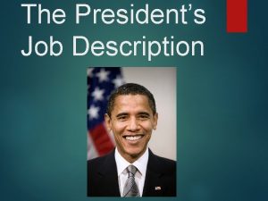 The Presidents Job Description The Presidents Roles Six