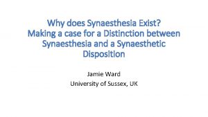 Why does Synaesthesia Exist Making a case for