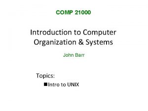 COMP 21000 Introduction to Computer Organization Systems John