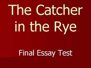 The Catcher in the Rye Final Essay Test