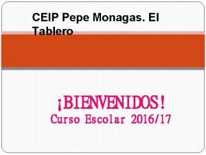 CEIP Pepe Monagas El Tablero BIENVENIDOS Curso Escolar