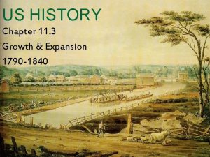 US HISTORY Chapter 11 3 Growth Expansion 1790