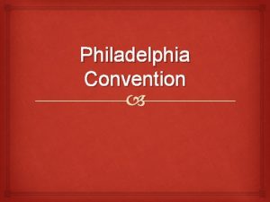 Philadelphia Convention A New Constitution Representatives of 12