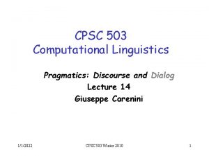 CPSC 503 Computational Linguistics Pragmatics Discourse and Dialog