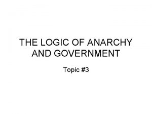 THE LOGIC OF ANARCHY AND GOVERNMENT Topic 3