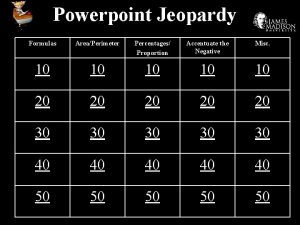Powerpoint Jeopardy Formulas AreaPerimeter Percentages Proportion Accentuate the