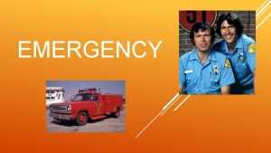 EMERGENCY Each emergency situation has a corresponding code