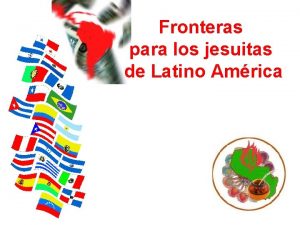 Fronteras para los jesuitas de Latino Amrica El