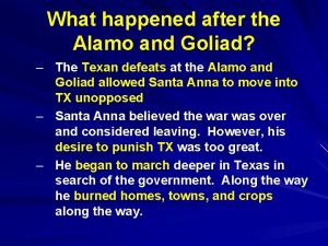 What happened after the Alamo and Goliad The