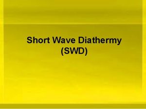 Short Wave Diathermy SWD Diathermy Application of HighFrequency