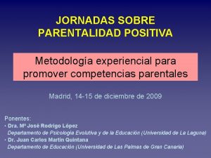 JORNADAS SOBRE PARENTALIDAD POSITIVA Metodologa experiencial para promover